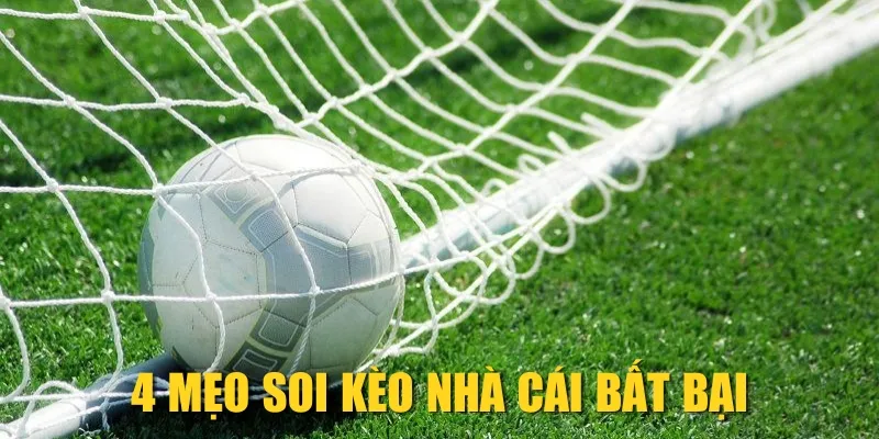4 mẹo soi kèo nhà cái bất bại
