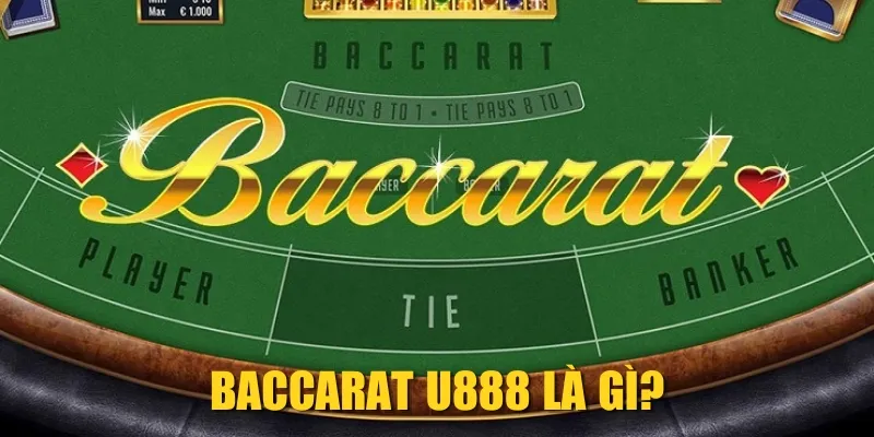 Baccarat U888 là gì?