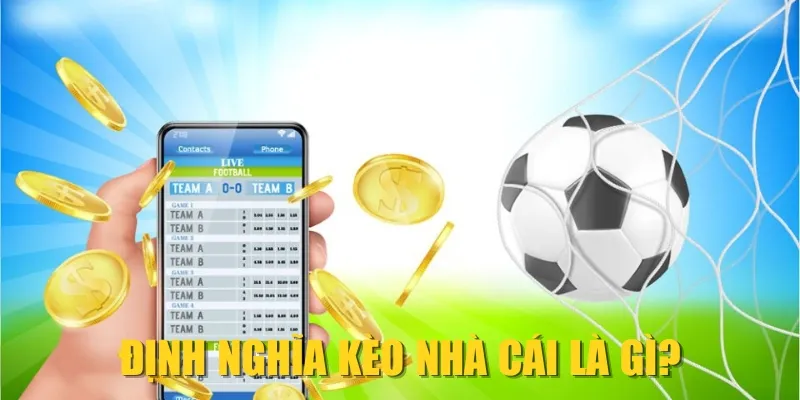 Định nghĩa kèo nhà cái là gì?
