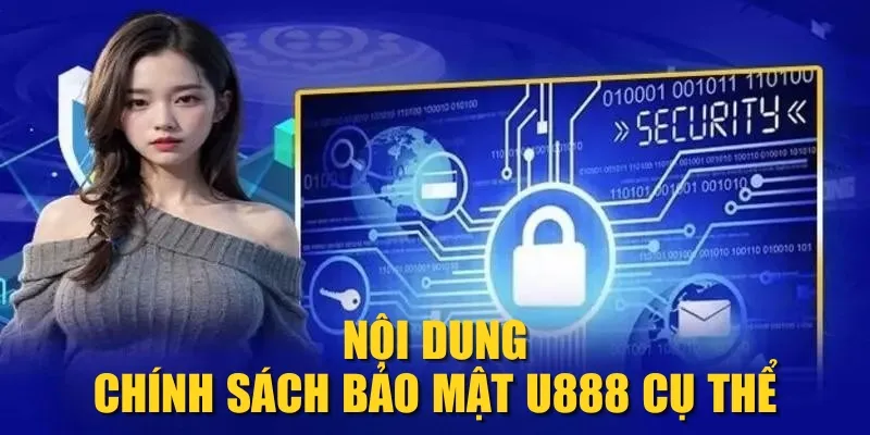 Nội dung chính sách bảo mật U888 cụ thể